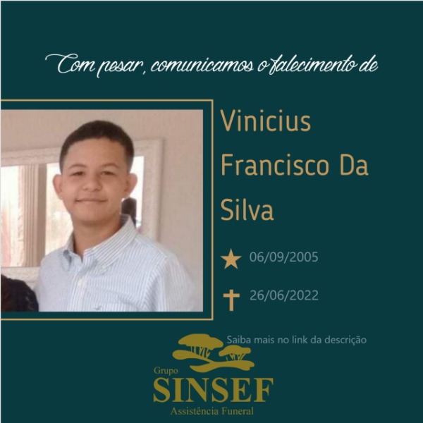 Com pesar, o Grupo Sinsef comunica o falecimento do jovem Vinicius Francisco da Silva