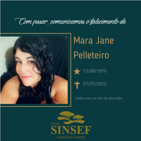 Com pesar, o Grupo Sinsef comunica o falecimento de Mara Jane Pelleteiro