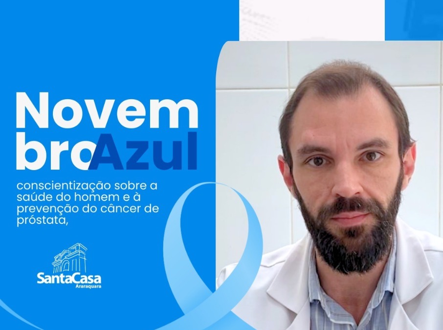 Urologista da Santa Casa de Araraquara reforça cuidados no Novembro Azul e alerta para diagnóstico precoce do câncer de próstata