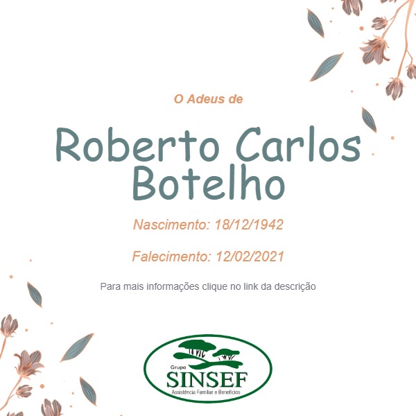 Com pesar, o Grupo Sinsef se despede do Sr. Roberto Carlos Botelho
