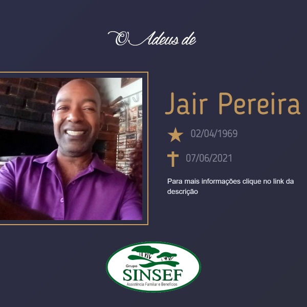Com pesar, o Grupo Sinsef comunica o falecimento do Sr. Jair Pereira