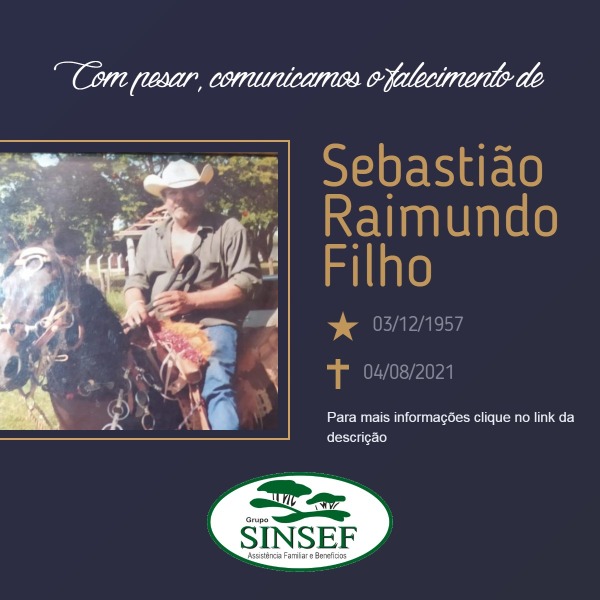 Com pesar, o Grupo Sinsef comunica o falecimento do Sr Sebastião Raimundo Filho