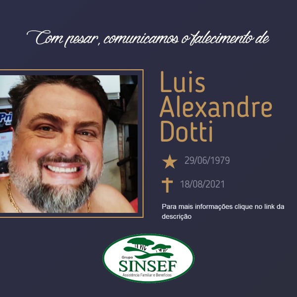Com pesar, o Grupo Sinsef comunica o falecimento do Sr. Luis Alexandre Dotti
