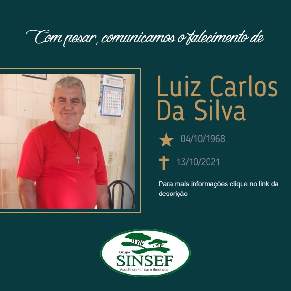 Com pesar, o Grupo Sinsef comunica o falecimento do Sr. Luiz Carlos Da Silva