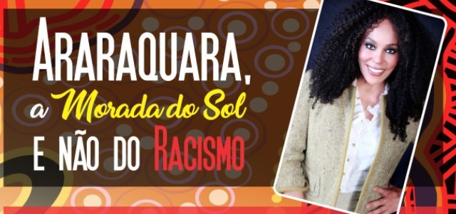 "Araraquara, Morada do Sol e não do racismo" tem live nesta quinta-feira